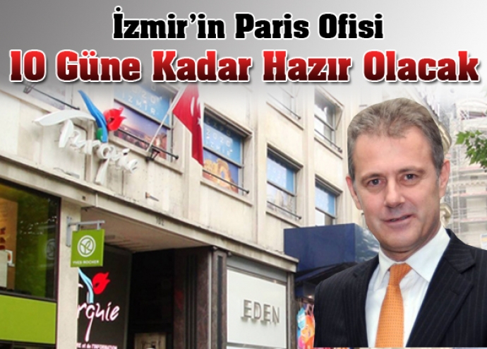 İzmir'in Paris Ofisi 10 güne kadar hazır
