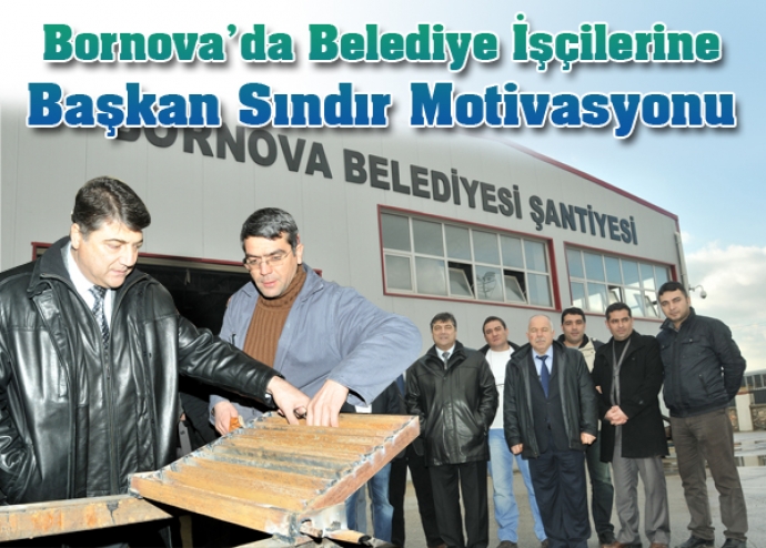 Bornova’da belediye işçilerine başkan motivasyonu Bornova’da belediye işçilerine başkan motivasyonu