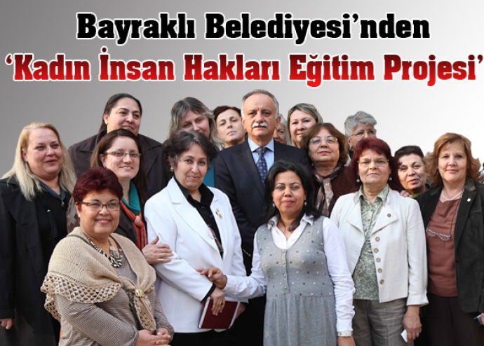 Bayraklı Belediyesi ve Türk Kadınlar Birliği’nden “İnsan Hakları” Bayraklı Belediyesi ve Türk Kadınlar Birliği’nden “İnsan Hakları”