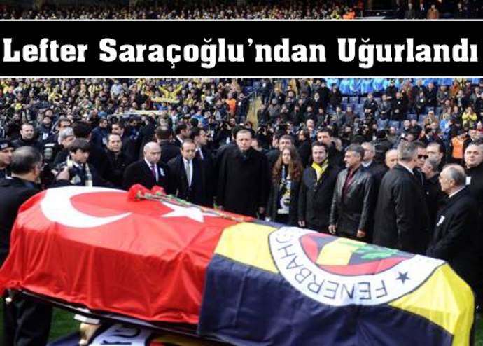 Lefter Saraçoğlu'ndan uğurlandı Lefter Saraçoğlu'ndan uğurlandı
