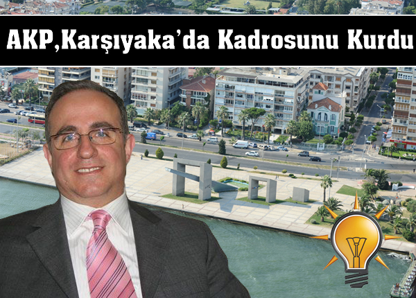 AK Parti, Karşıyaka’da 2014 kadrosunu kurdu