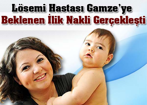 Lösemi Hastası Gamze'ye Beklenen İlik Nakli Gerçekleşti