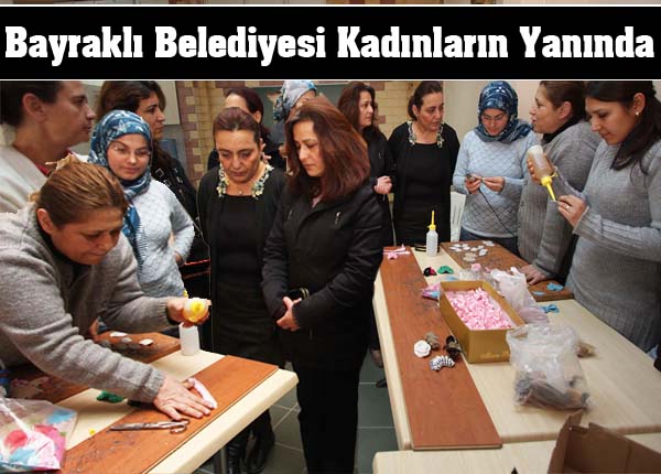 Bayraklı Semt Merkezleri kadınların yanında