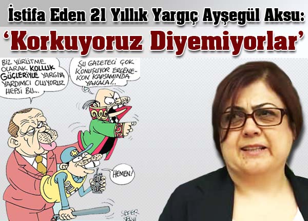 'Korkuyoruz diyemiyorlar'
