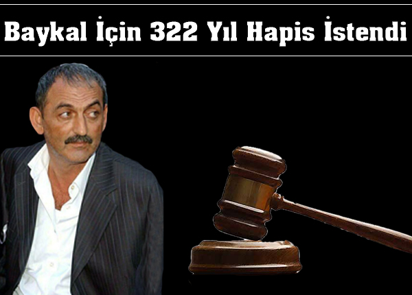 Tekin Baykal için 322 yıl hapis istendi