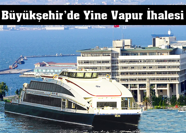 Büyükşehir'de Yine Vapur İhalesi