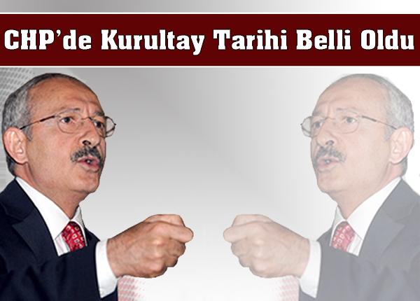 CHP'de Kurultay Tarihi Belli Oldu