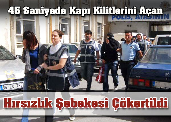 45 Saniyede Kapı Kilitlerini Açan Hırsızlık Şebekesi Çökertildi