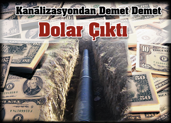 Kanalizasyondan demet demet dolar çıktı