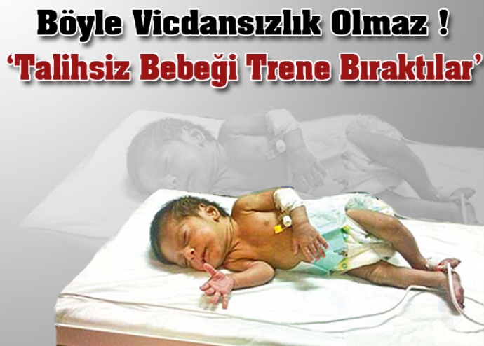 Talihsiz bebeği trene bıraktılar