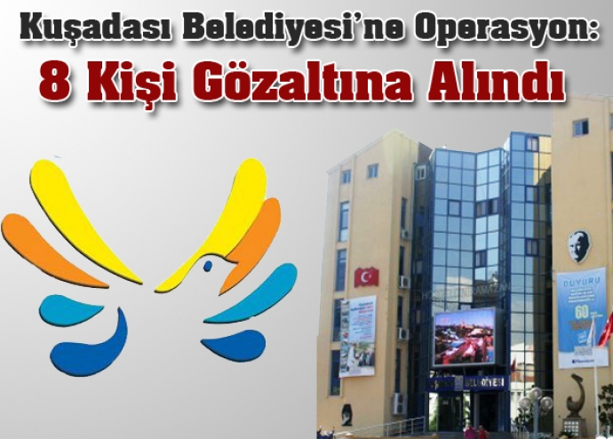 Kuşadası Belediyesi'ne Operasyon 