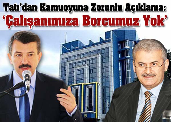'İşçimize memurumuza borcumuz yok'