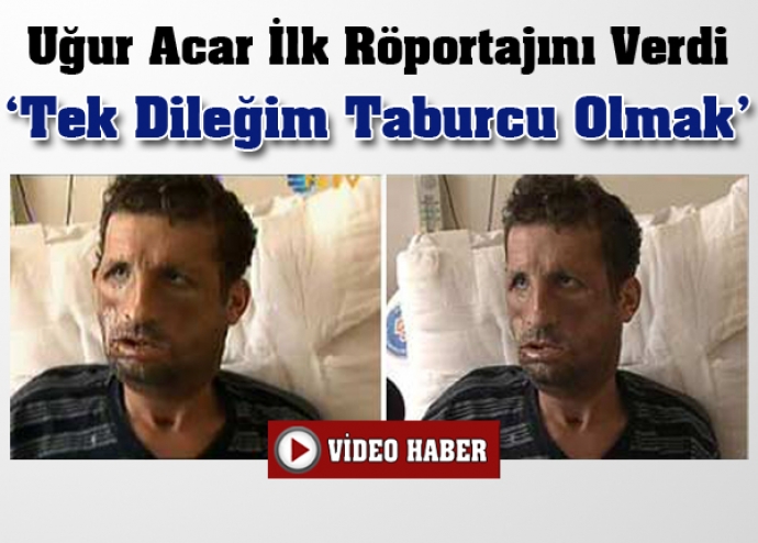 Uğur Acar ilk röportajını verdi Uğur Acar ilk röportajını verdi