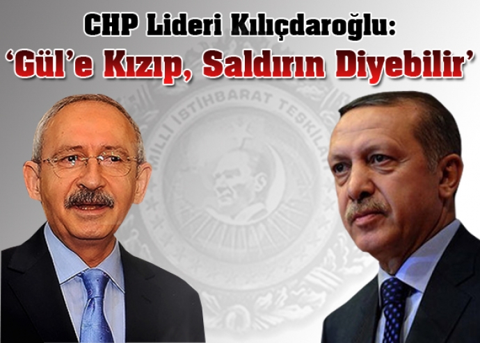 ''Erdoğan Gül'e kızıp, saldırın diyebilir'' ''Erdoğan Gül'e kızıp, saldırın diyebilir''