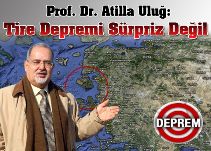 Prof. Dr. Uluğ: Tire depremi sürpriz değil Prof. Dr. Uluğ: Tire depremi sürpriz değil